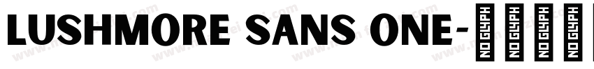 Lushmore Sans One字体转换